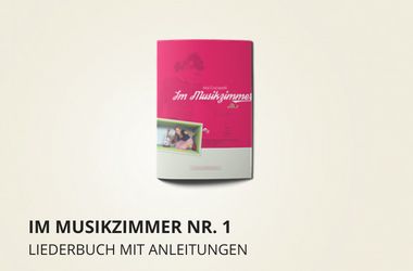 Vorschaubild zu LIEDERBUCH "Im Musikzimmer Nr. 1"